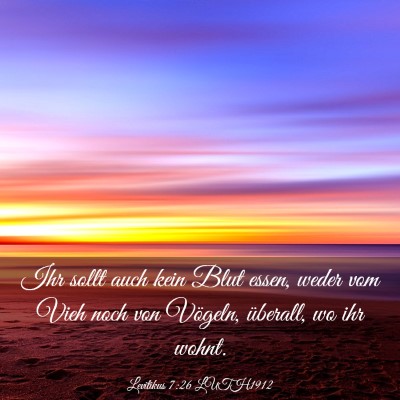 Picture 03 - Levitikus 7:26 LUTH1912 - Ihr sollt auch kein Blut essen, weder vom Vieh - Bible Verse Picture