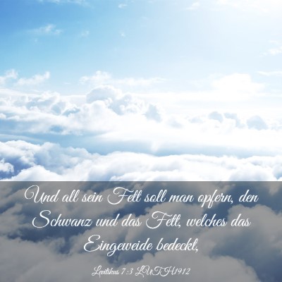 Picture 03 - Levitikus 7:3 LUTH1912 - Und all sein Fett soll man opfern, den Schwanz - Bible Verse Picture