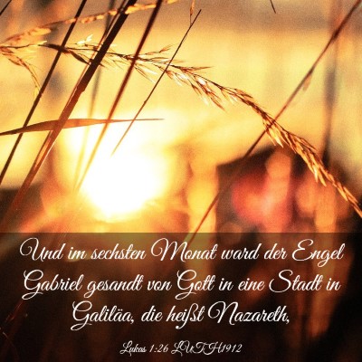 Picture 03 - Lukas 1:26 LUTH1912 - Und im sechsten Monat ward der Engel Gabriel - Bible Verse Picture