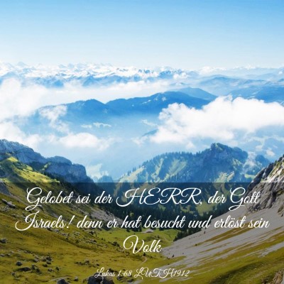 Picture 03 - Lukas 1:68 LUTH1912 - Gelobet sei der HERR, der Gott Israels! denn er - Bible Verse Picture