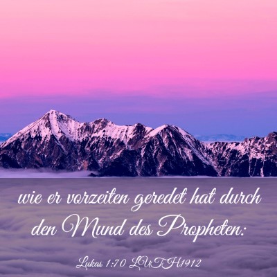 Picture 03 - Lukas 1:70 LUTH1912 - wie er vorzeiten geredet hat durch den Mund des - Bible Verse Picture