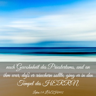 Picture 03 - Lukas 1:9 LUTH1912 - nach Gewohnheit des Priestertums, und an ihm war, - Bible Verse Picture