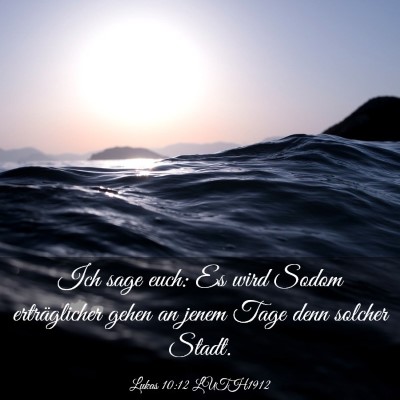 Picture 03 - Lukas 10:12 LUTH1912 - Ich sage euch: Es wird Sodom erträglicher gehen - Bible Verse Picture