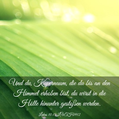Picture 03 - Lukas 10:15 LUTH1912 - Und du, Kapernaum, die du bis an den Himmel - Bible Verse Picture