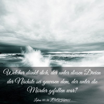 Picture 03 - Lukas 10:36 LUTH1912 - Welcher dünkt dich, der unter diesen Dreien der - Bible Verse Picture