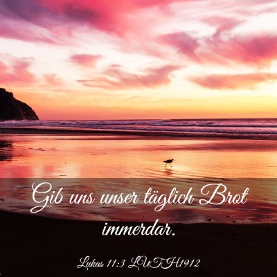 Picture 03 - Lukas 11:3 LUTH1912 - Gib uns unser täglich Brot - Bible Verse Picture