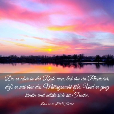 Picture 03 - Lukas 11:37 LUTH1912 - Da er aber in der Rede war, bat ihn ein - Bible Verse Picture