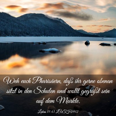 Picture 03 - Lukas 11:43 LUTH1912 - Weh euch Pharisäern, daß ihr gerne obenan sitzt - Bible Verse Picture