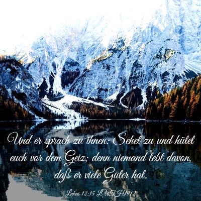 Picture 03 - Lukas 12:15 LUTH1912 - Und er sprach zu ihnen: Sehet zu und hütet euch - Bible Verse Picture