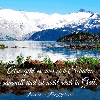 Picture 03 - Lukas 12:21 LUTH1912 - Also geht es, wer sich Schätze sammelt und ist - Bible Verse Picture