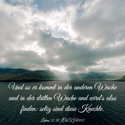 Picture 03 - Lukas 12:38 LUTH1912 - Und so er kommt in der anderen Wache und in der - Bible Verse Picture