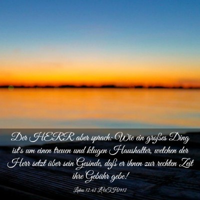 Picture 03 - Lukas 12:42 LUTH1912 - Der HERR aber sprach: Wie ein großes Ding ist's - Bible Verse Picture