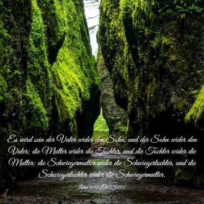Picture 03 - Lukas 12:53 LUTH1912 - Es wird sein der Vater wider den Sohn, und der - Bible Verse Picture