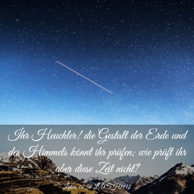 Picture 03 - Lukas 12:56 LUTH1912 - Ihr Heuchler! die Gestalt der Erde und des - Bible Verse Picture