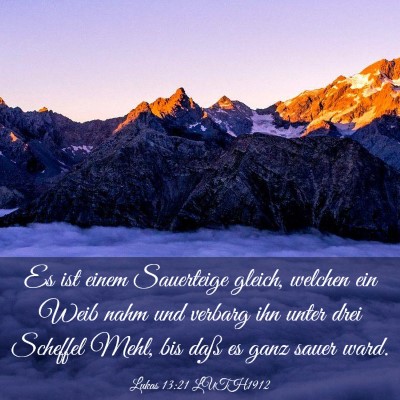 Picture 03 - Lukas 13:21 LUTH1912 - Es ist einem Sauerteige gleich, welchen ein Weib - Bible Verse Picture