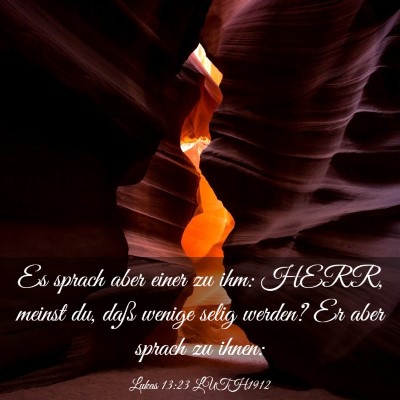 Picture 03 - Lukas 13:23 LUTH1912 - Es sprach aber einer zu ihm: HERR, meinst du, - Bible Verse Picture