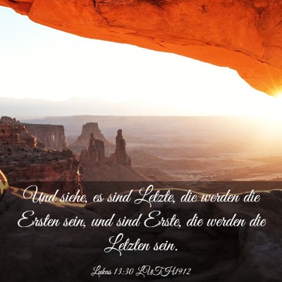 Picture 03 - Lukas 13:30 LUTH1912 - Und siehe, es sind Letzte, die werden die Ersten - Bible Verse Picture