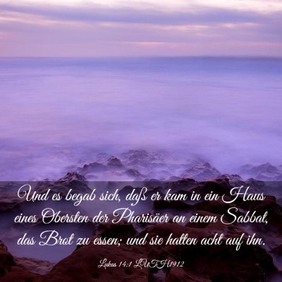 Picture 03 - Lukas 14:1 LUTH1912 - Und es begab sich, daß er kam in ein Haus eines - Bible Verse Picture