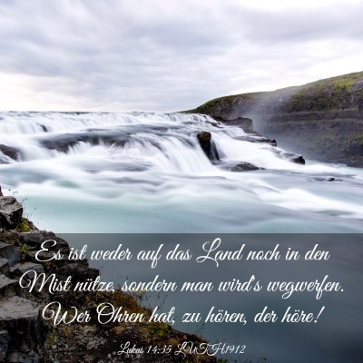 Picture 03 - Lukas 14:35 LUTH1912 - Es ist weder auf das Land noch in den Mist - Bible Verse Picture
