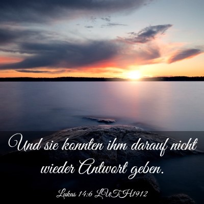 Picture 03 - Lukas 14:6 LUTH1912 - Und sie konnten ihm darauf nicht wieder Antwort - Bible Verse Picture