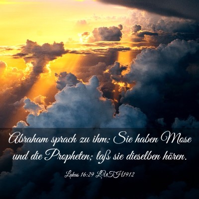 Picture 03 - Lukas 16:29 LUTH1912 - Abraham sprach zu ihm: Sie haben Mose und die - Bible Verse Picture