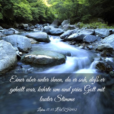 Picture 03 - Lukas 17:15 LUTH1912 - Einer aber unter ihnen, da er sah, daß er - Bible Verse Picture