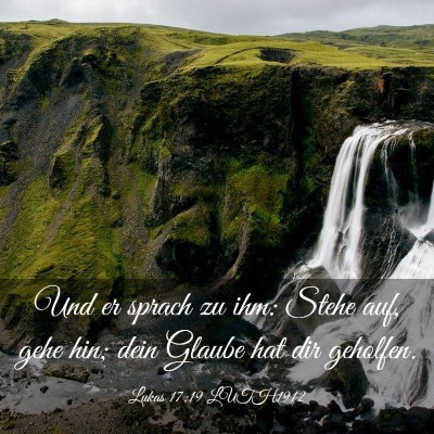 Picture 03 - Lukas 17:19 LUTH1912 - Und er sprach zu ihm: Stehe auf, gehe hin; dein - Bible Verse Picture