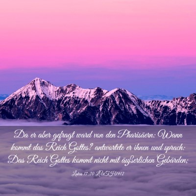Picture 03 - Lukas 17:20 LUTH1912 - Da er aber gefragt ward von den Pharisäern: Wann - Bible Verse Picture