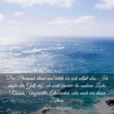 Picture 03 - Lukas 18:11 LUTH1912 - Der Pharisäer stand und betete bei sich selbst - Bible Verse Picture