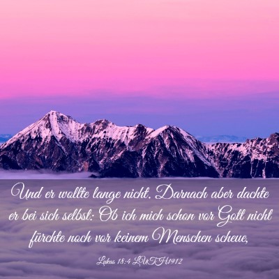 Picture 03 - Lukas 18:4 LUTH1912 - Und er wollte lange nicht. Darnach aber dachte er - Bible Verse Picture