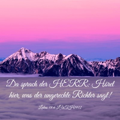 Picture 03 - Lukas 18:6 LUTH1912 - Da sprach der HERR: Höret hier, was der - Bible Verse Picture