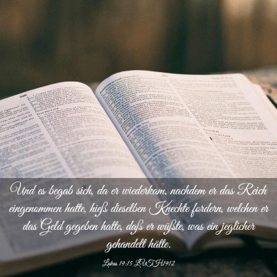 Picture 03 - Lukas 19:15 LUTH1912 - Und es begab sich, da er wiederkam, nachdem er - Bible Verse Picture