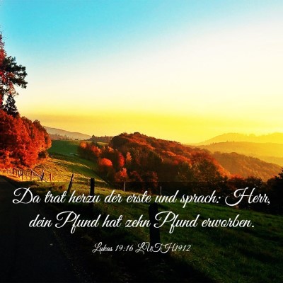 Picture 03 - Lukas 19:16 LUTH1912 - Da trat herzu der erste und sprach: Herr, dein - Bible Verse Picture