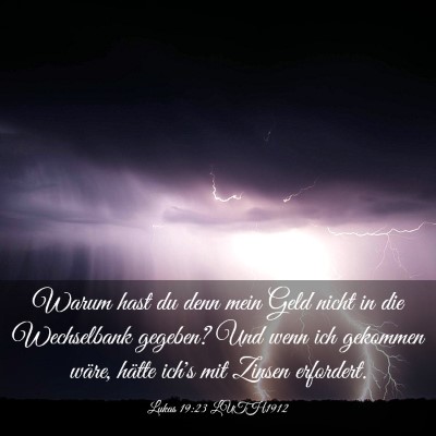 Picture 03 - Lukas 19:23 LUTH1912 - Warum hast du denn mein Geld nicht in die - Bible Verse Picture