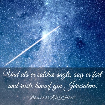 Picture 03 - Lukas 19:28 LUTH1912 - Und als er solches sagte, zog er fort und reiste - Bible Verse Picture