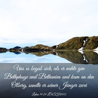 Picture 03 - Lukas 19:29 LUTH1912 - Uns es begab sich, als er nahte gen Bethphage und - Bible Verse Picture