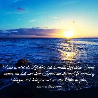 Picture 03 - Lukas 19:43 LUTH1912 - Denn es wird die Zeit über dich kommen, daß - Bible Verse Picture