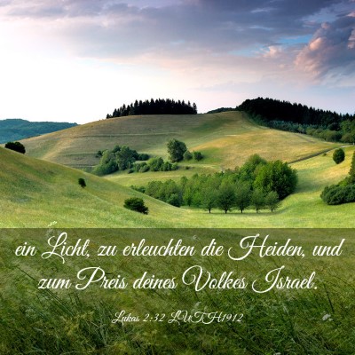Picture 03 - Lukas 2:32 LUTH1912 - ein Licht, zu erleuchten die Heiden, und zum - Bible Verse Picture