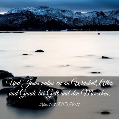 Picture 03 - Lukas 2:52 LUTH1912 - Und Jesus nahm zu an Weisheit, Alter und Gnade - Bible Verse Picture