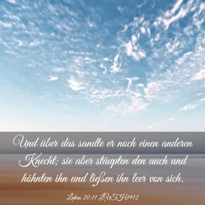 Picture 03 - Lukas 20:11 LUTH1912 - Und über das sandte er noch einen anderen - Bible Verse Picture