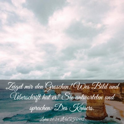 Picture 03 - Lukas 20:24 LUTH1912 - Zeiget mir den Groschen! Wes Bild und - Bible Verse Picture