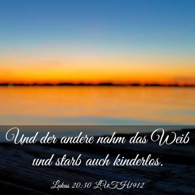 Picture 03 - Lukas 20:30 LUTH1912 - Und der andere nahm das Weib und starb auch - Bible Verse Picture