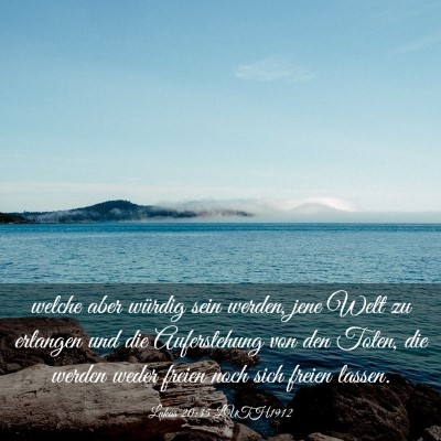 Picture 03 - Lukas 20:35 LUTH1912 - welche aber würdig sein werden, jene Welt zu - Bible Verse Picture