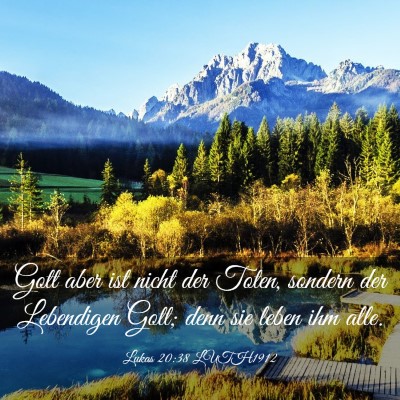 Picture 03 - Lukas 20:38 LUTH1912 - Gott aber ist nicht der Toten, sondern der - Bible Verse Picture