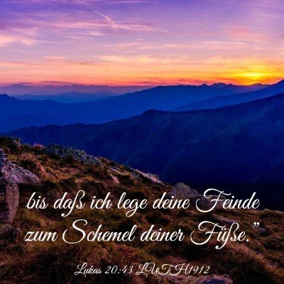 Picture 03 - Lukas 20:43 LUTH1912 - bis daß ich lege deine Feinde zum Schemel deiner - Bible Verse Picture