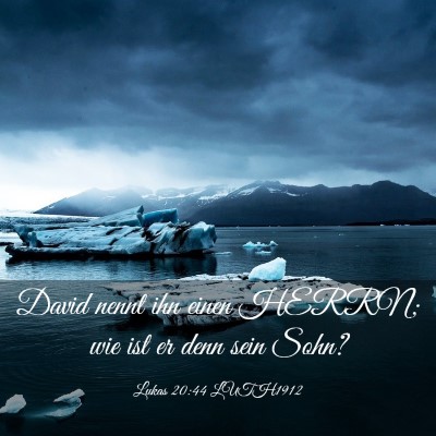 Picture 03 - Lukas 20:44 LUTH1912 - David nennt ihn einen HERRN; wie ist er denn sein - Bible Verse Picture