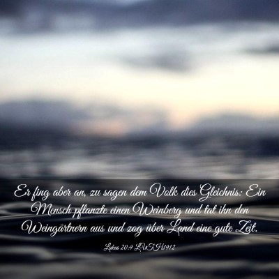 Picture 03 - Lukas 20:9 LUTH1912 - Er fing aber an, zu sagen dem Volk dies - Bible Verse Picture