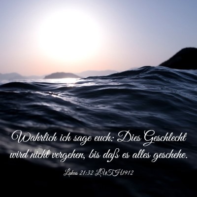 Picture 03 - Lukas 21:32 LUTH1912 - Wahrlich ich sage euch: Dies Geschlecht wird - Bible Verse Picture