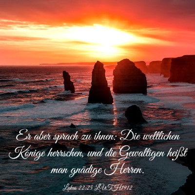 Picture 03 - Lukas 22:25 LUTH1912 - Er aber sprach zu ihnen: Die weltlichen Könige - Bible Verse Picture