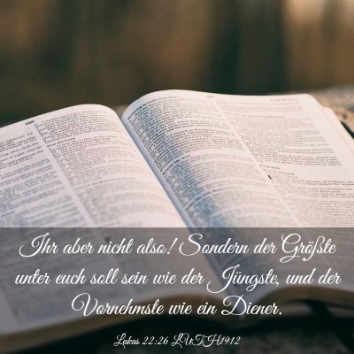 Picture 03 - Lukas 22:26 LUTH1912 - Ihr aber nicht also! Sondern der Größte unter - Bible Verse Picture